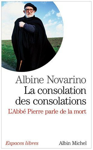 La consolation des consolations : l'abbé Pierre parle de la mort