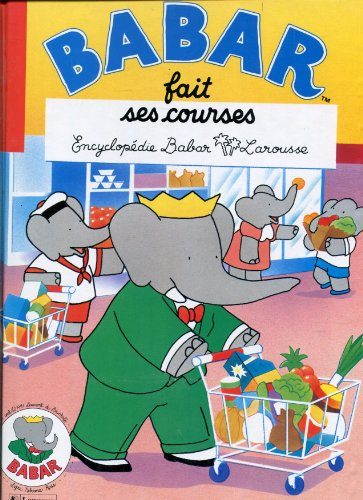 Encyclopédie Babar Larousse. Vol. 8. Babar fait ses courses
