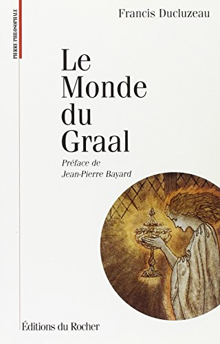 Le monde du Graal : les racines initiatiques de l'imagerie chevaleresque