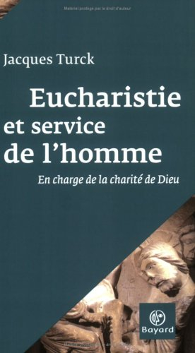 Eucharistie et service de l'homme : en charge de la charité de Dieu