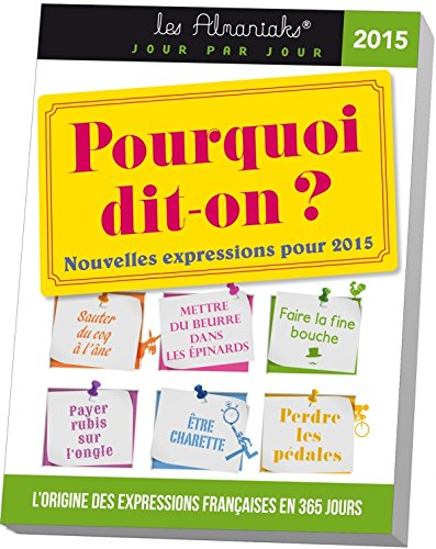 Pourquoi dit-on ? : nouvelles expressions pour 2015