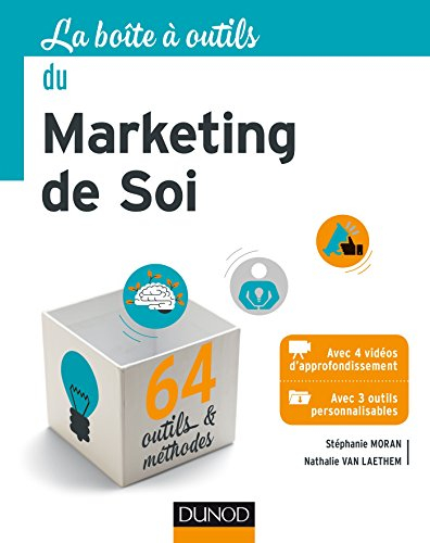 La boîte à outils du marketing de soi : 64 outils & méthodes