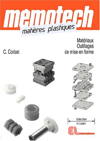 Mémotech matières plastiques : matériaux et outillages de mise en forme