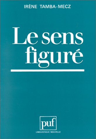 Le Sens figuré : vers une théorie de l'énonciation figurative