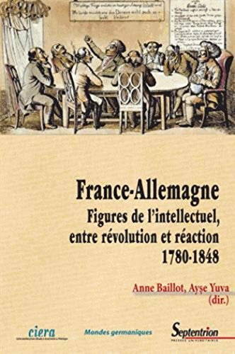France-Allemagne : figures de l'intellectuel, entre révolution et réaction : 1780-1848