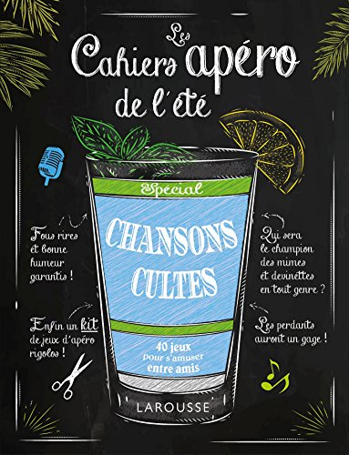 Les cahiers apéro de l'été : spécial chansons cultes : 40 jeux pour s'amuser entre amis