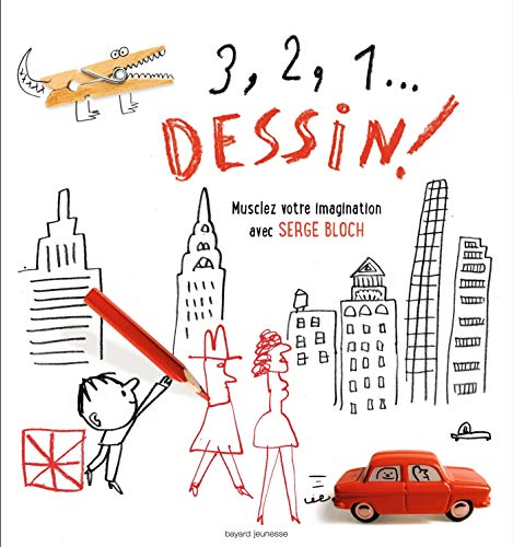 3, 2, 1... dessin ! : musclez votre imagination avec Serge Bloch