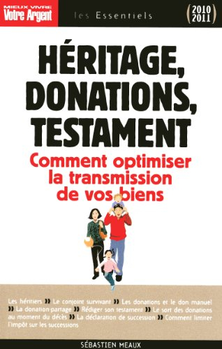 Héritage, donations, testament : comment optimiser la transmission de vos biens
