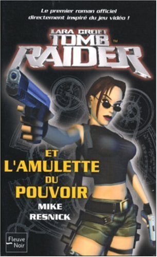 Tomb raider. Vol. 1. Tomb raider et l'amulette du pouvoir : un roman original d'après le célèbre jeu