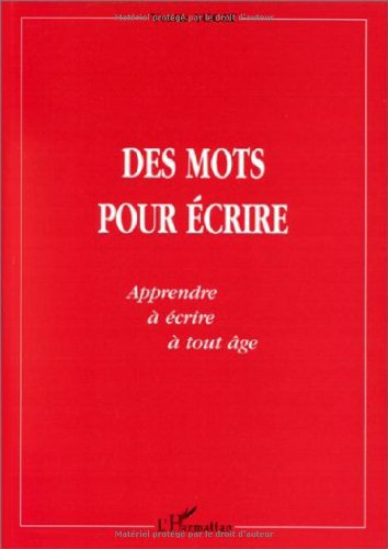 Des mots pour écrire : apprendre à écrire à tout âge