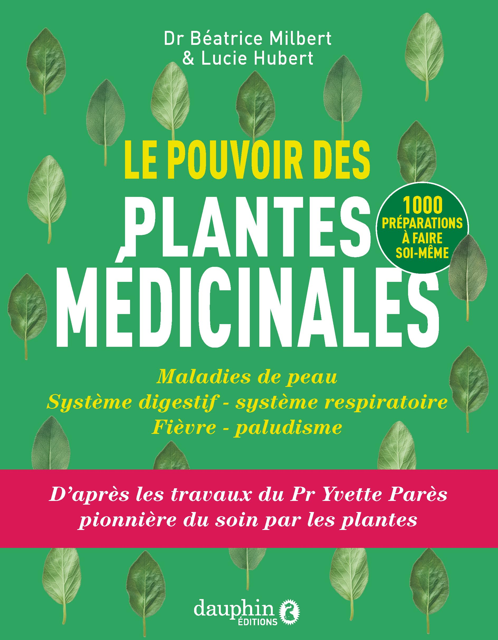 Le pouvoir des plantes médicinales : maladies de peau, système digestif, système respiratoire, fièvr