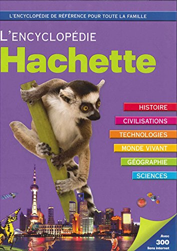 L'encyclopédie Hachette : histoire, civilisations, technologies, monde vivant, géographie, sciences,