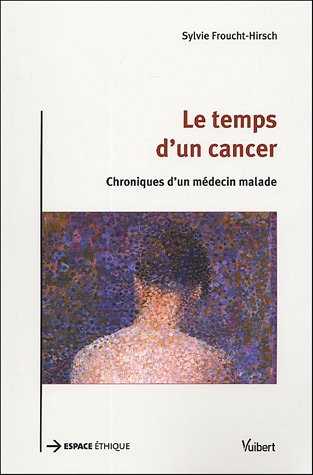 Le temps d'un cancer : chroniques d'un médecin malade