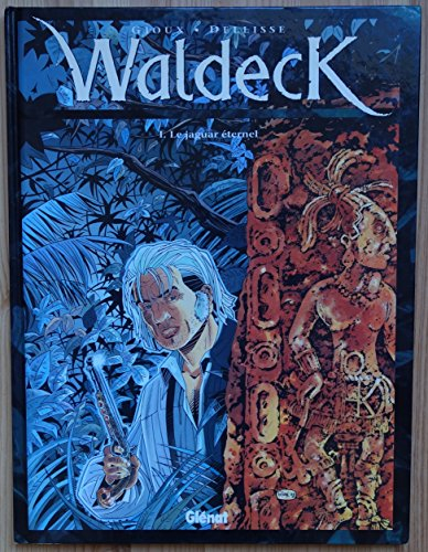 Waldeck. Vol. 1. Le jaguar éternel