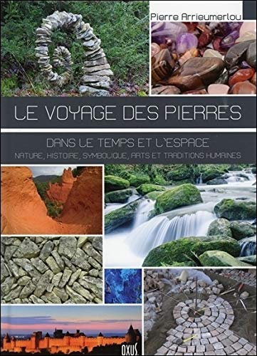 Le voyage des pierres dans le temps et l'espace : nature, histoire, symbolique, arts et traditions h