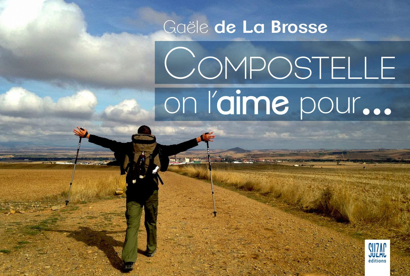 Compostelle, on l'aime pour...