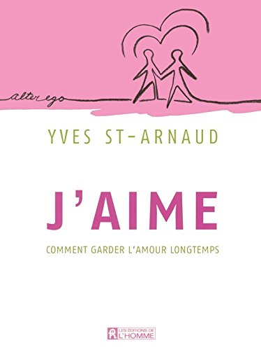 J'aime : comment garder l'amour longtemps