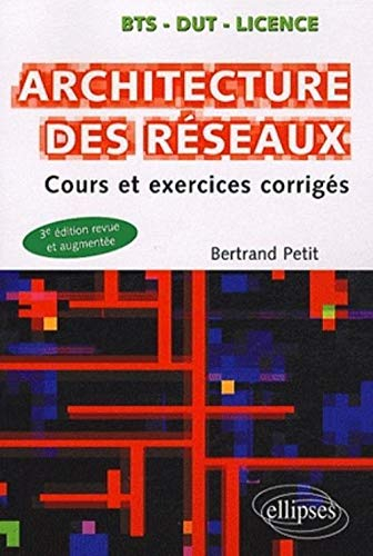Architecture des réseaux : cours et exercices corrigés : BTS, DUT, licence