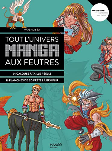 Tout l'univers manga aux feutres : 24 calques à taille réelle, 16 planches de BD prêtes à remplir : 