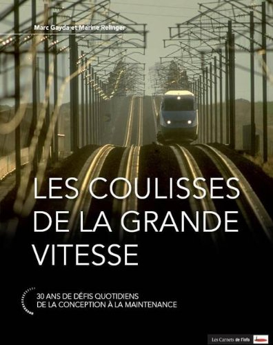 Les coulisses de la grande vitesse : 30 ans de défis quotidiens, de la conception à la maintenance