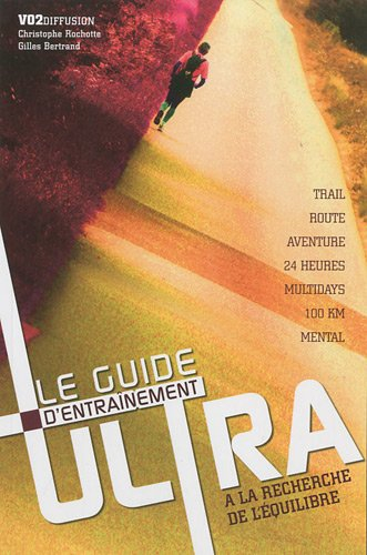 L'entraînement ultra : à la recherche de l'équilibre : trail, route, multidays
