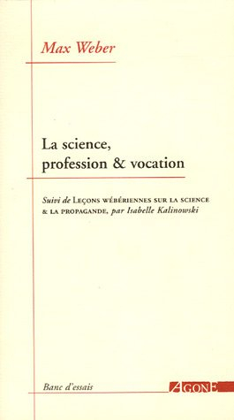 La science, profession et vocation. Leçons wébériennes sur la science et la propagande