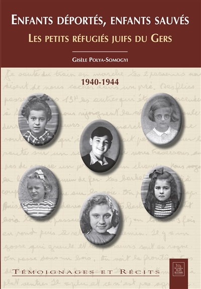Enfants déportés, enfants sauvés : les petits réfugiés juifs du Gers : 1940-1944