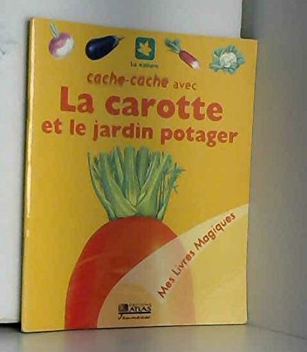 Cache-cache avec la carotte et le jardin potager (Mes livres magiques)