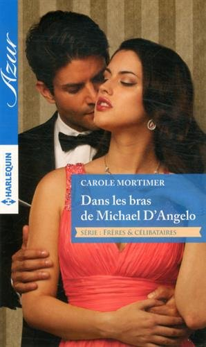 Dans les bras de Michael D'Angelo : frères & célibataires