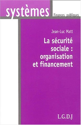 La sécurité sociale : organisation et financement