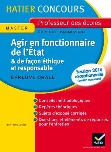 Agir en fonctionnaire de l'Etat & de façon éthique et responsable : épreuve orale d'admission, maste