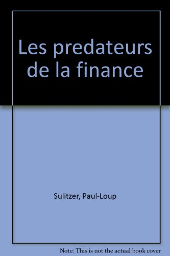 Les prédateurs de la finance