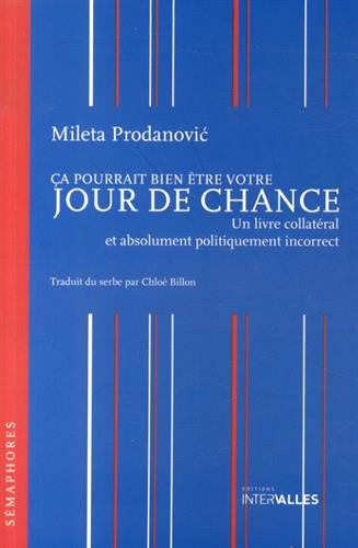 Ca pourrait bien être votre jour de chance : un livre collatéral et absolument politiquement incorre