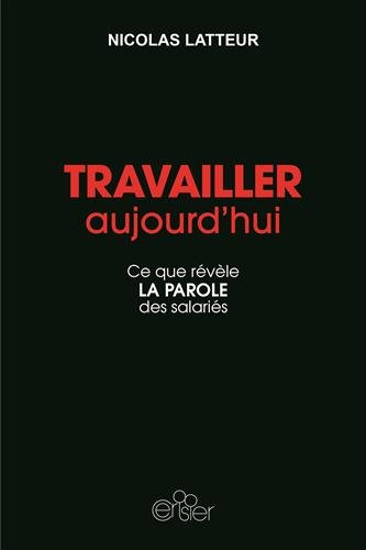Travailler aujourd'hui : ce que révèle la parole des salariés