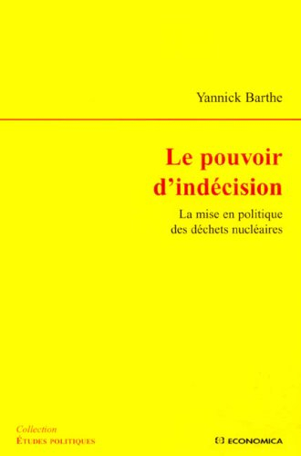 Le pouvoir d'indécision : la mise en politique des déchets nucléaires