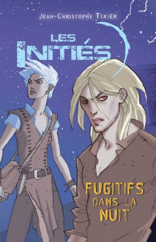 Les initiés. Vol. 3. Fugitifs dans la nuit