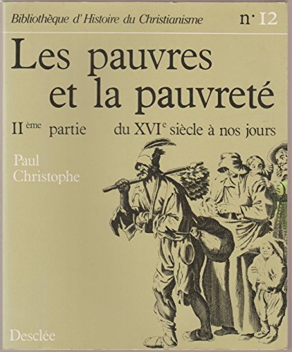Les Pauvres et la pauvreté. Vol. 2. Du XVIe siècle à nos jours