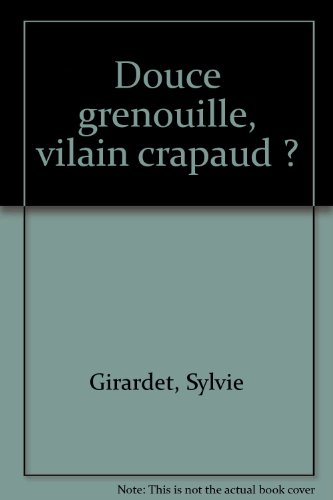Douce grenouille, vilain crapaud ?