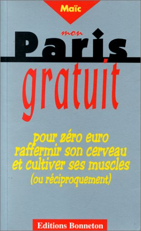 Mon Paris gratuit : pour zéro euro raffermir son cerveau et cultiver ses muscles (ou réciproquement)