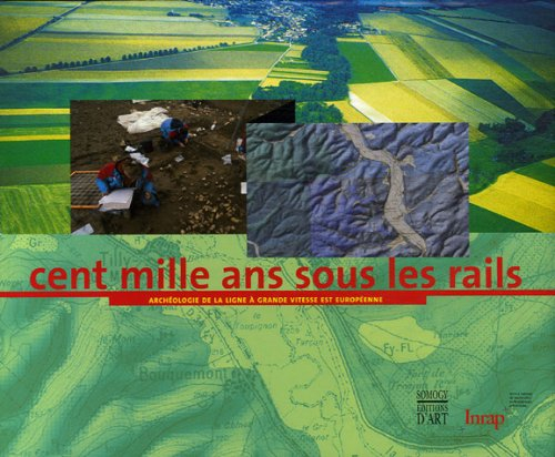 Cent mille ans sous les rails : archéologie de la ligne à grande vitesse est-européenne