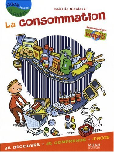 La consommation : je découvre, je comprends, j'agis
