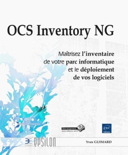 OCS Inventory NG : maîtrisez l'inventaire de votre parc informatique et le déploiement de vos logici