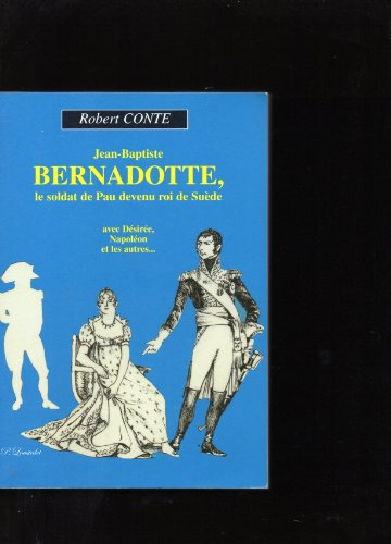 jean-baptiste bernadotte le soldat de pau devenu roi de suède