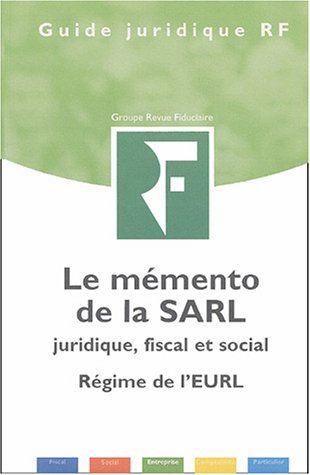 le mémento de la sarl : juridique, fiscal et social, régime de l'eurl