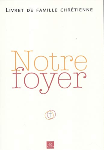 Notre foyer : livret de famille chrétienne