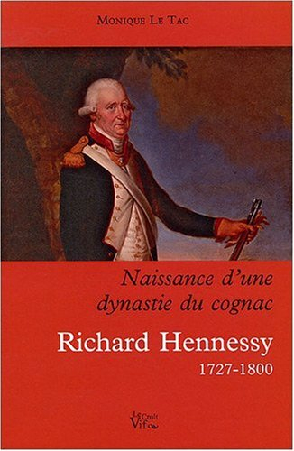 Richard Hennessy, 1727-1800 : naissance d'une dynastie du cognac
