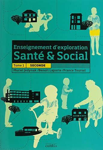 Enseignement d'exploration santé & social. Vol. 1. Seconde
