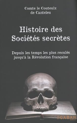 Histoire des sociétés secrètes : depuis les temps les plus reculés jusqu'à la Révolution française