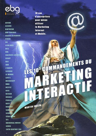 Les 10 commandements du marketing interactif ou Comment augmenter son chiffre d'affaires grâce au ma