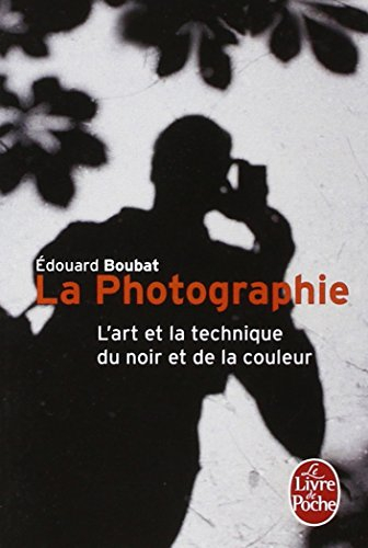 La photographie : l'art et la technique du noir et de la couleur
